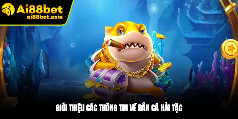 Một vài thông tin về bắn cá Hải Tặc