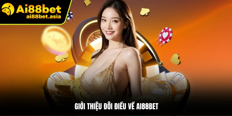 Giới thiệu vài nét về nhà cái AI88BET