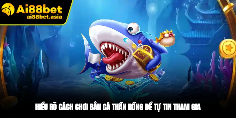 Cách chơi bắn cá Thần Rồng cho người mới