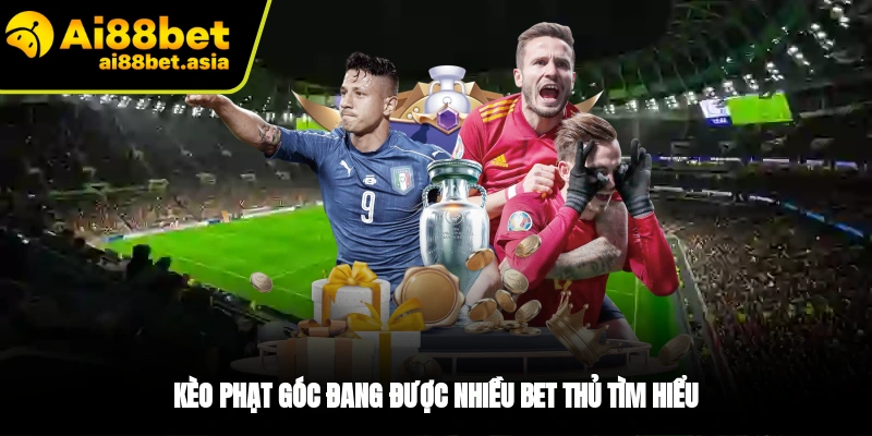 Khái niệm chung về kèo phạt góc