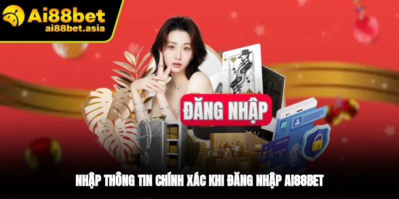 Điền thông tin chính xác để đăng nhập AI88BET